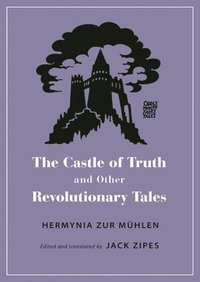 bokomslag The Castle of Truth and Other Revolutionary Tales