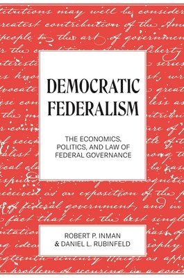 Robert P. Inman, Daniel L. Rubinfeld - Democratic Federalism, Inbunden