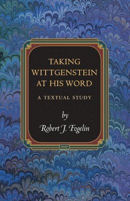 Robert J. Fogelin - Taking Wittgenstein at His Word, Häftad
