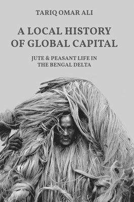 Tariq Omar Ali - Local History of Global Capital, Häftad
