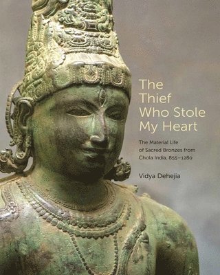 Vidya Dehejia - Thief Who Stole My Heart, Inbunden