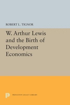 bokomslag W. Arthur Lewis and the Birth of Development Economics