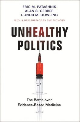 Eric M. Patashnik, Alan S. Gerber, Conor M. Dowling - Unhealthy Politics, Häftad