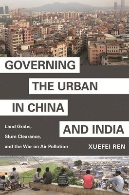 Governing the Urban in China and India 1