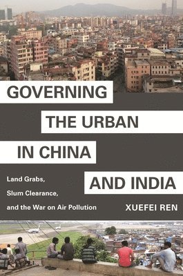 bokomslag Governing the Urban in China and India