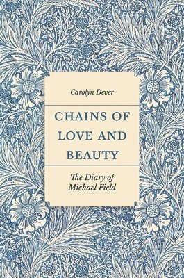 Carolyn Dever - Chains of Love and Beauty, Inbunden