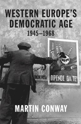 Martin Conway, Professor Martin Conway - Western Europe’s Democratic Age, Inbunden