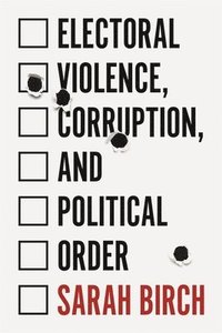 bokomslag Electoral Violence, Corruption, and Political Order
