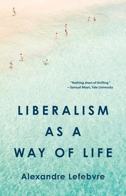 Liberalism as a Way of Life 1