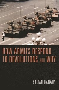 bokomslag How Armies Respond to Revolutions and Why