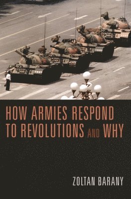 bokomslag How Armies Respond to Revolutions and Why