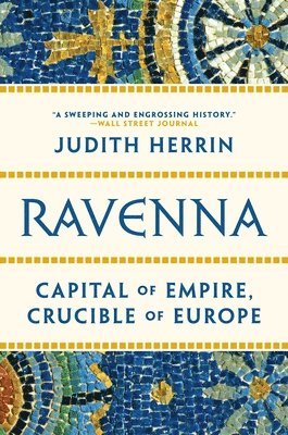 Ravenna: Capital of Empire, Crucible of Europe 1