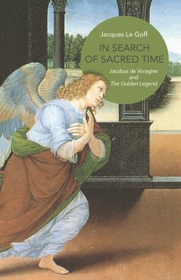 Jacques Le Goff - In Search of Sacred Time, Häftad