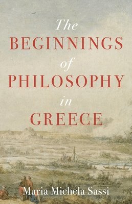 Maria Michela Sassi - Beginnings of Philosophy in Greece, Häftad