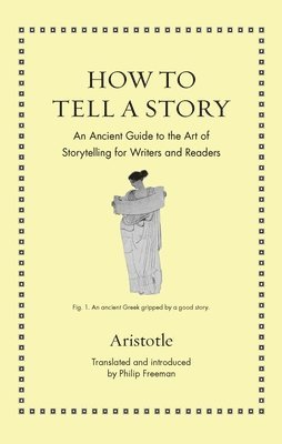 Aristotle, Philip Freeman - How to Tell a Story, Inbunden