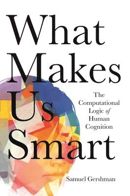 Samuel J. Gershman, Samuel J Gershman - What Makes Us Smart, Inbunden