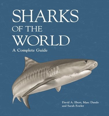 David A. Ebert, Marc Dando, Sarah Fowler, Dr. David A. Ebert, Dr. Sarah Fowler, David A Ebert - Sharks of the World, Inbunden