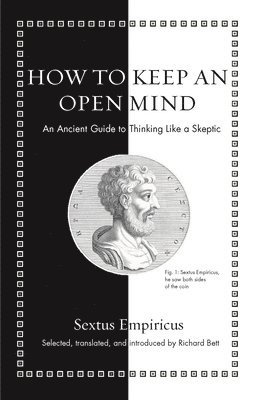 Sextus Empiricus, Richard Bett - How to Keep an Open Mind, Inbunden