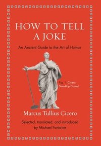 bokomslag How to Tell a Joke: An Ancient Guide to the Art of Humor