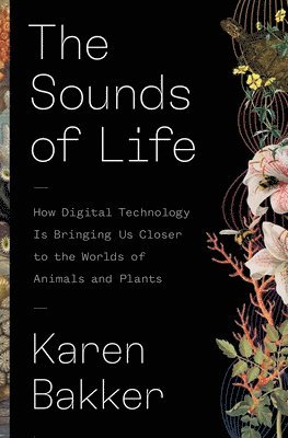 Karen Bakker - Sounds of Life, Inbunden
