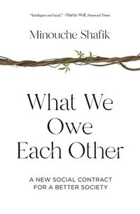 bokomslag What We Owe Each Other: A New Social Contract for a Better Society