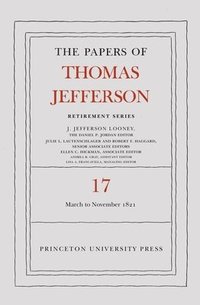 bokomslag The Papers of Thomas Jefferson, Retirement Series, Volume 17