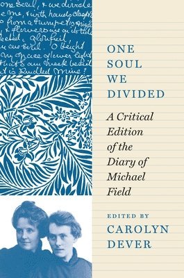Michael Field, Carolyn Dever - One Soul We Divided, Inbunden