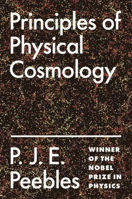 P. J. E. Peebles - Principles of Physical Cosmology, Häftad