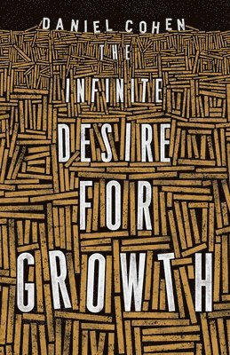 Daniel Cohen - Infinite Desire for Growth, Häftad