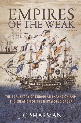 J. C. Sharman - Empires of the Weak, Häftad