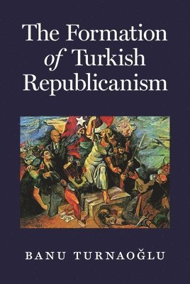 bokomslag The Formation of Turkish Republicanism