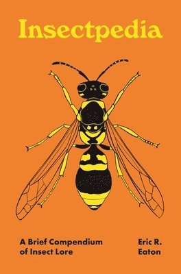 Eric R. Eaton, Eric R Eaton - Insectpedia, Inbunden