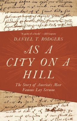 Daniel T. Rodgers, Daniel T Rodgers - As a City on a Hill, Häftad