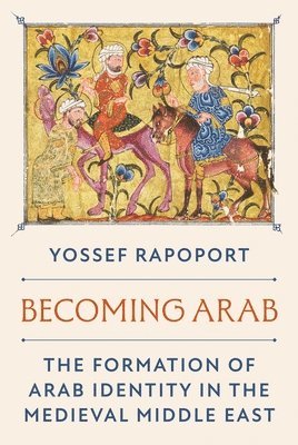 Yossef Rapoport - Becoming Arab, Inbunden