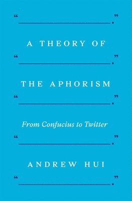 Andrew Hui - Theory of the Aphorism, Häftad