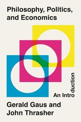 Gerald Gaus, John Thrasher - Philosophy, Politics, and Economics, Inbunden