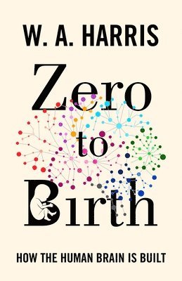 William A. Harris - Zero to Birth, Inbunden
