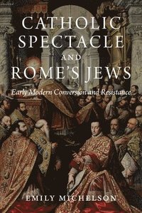 bokomslag Catholic Spectacle and Rome's Jews