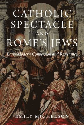 Catholic Spectacle and Rome's Jews 1