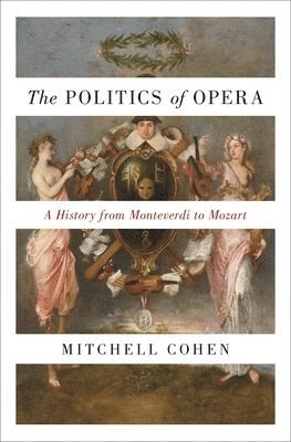 Mitchell Cohen - Politics of Opera, Häftad