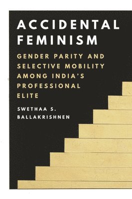 Swethaa S. Ballakrishnen - Accidental Feminism, Inbunden