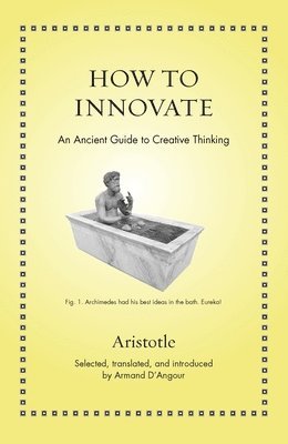 Aristotle, Armand D'Angour - How to Innovate, Inbunden