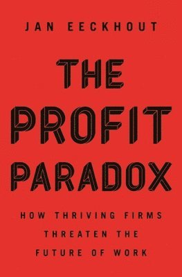 Jan Eeckhout - Profit Paradox, Inbunden