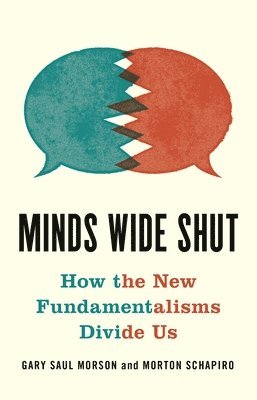 Gary Saul Morson, Morton Schapiro - Minds Wide Shut, Inbunden