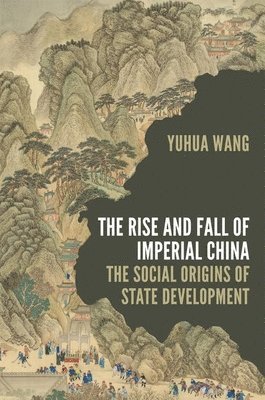 Yuhua Wang - Rise and Fall of Imperial China, Inbunden