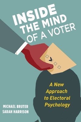 Michael Bruter, Sarah Harrison - Inside the Mind of a Voter, Häftad