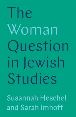 Susannah Heschel, Sarah Imhoff - Woman Question in Jewish Studies, Häftad