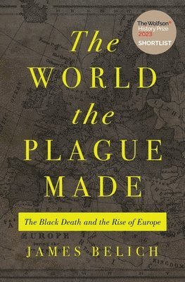 James Belich - World the Plague Made, Inbunden