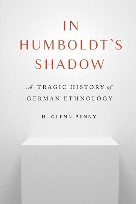 H. Glenn Penny - In Humboldt's Shadow, Häftad