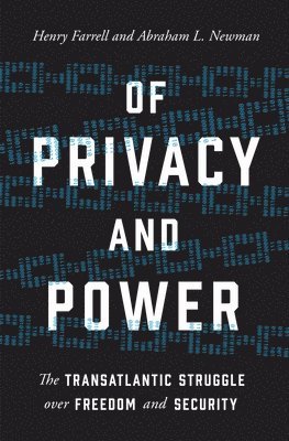 Henry Farrell, Abraham L. Newman - Of Privacy and Power, Häftad